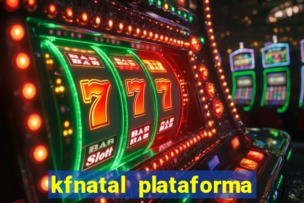 kfnatal plataforma de jogos